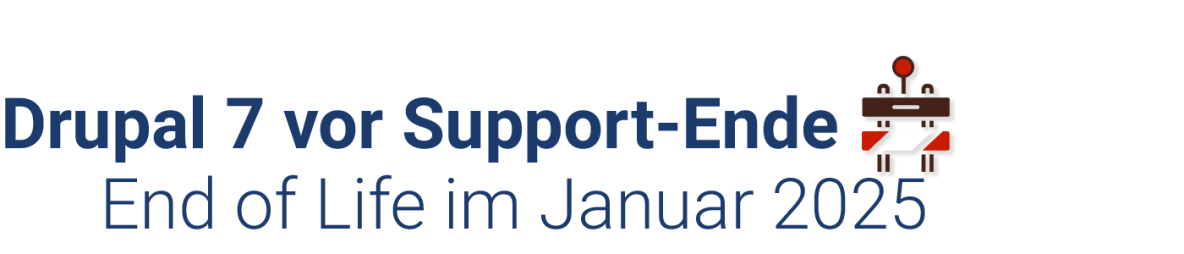 Drupal 7 vor Support-Ende - End of Life im Januar 2025